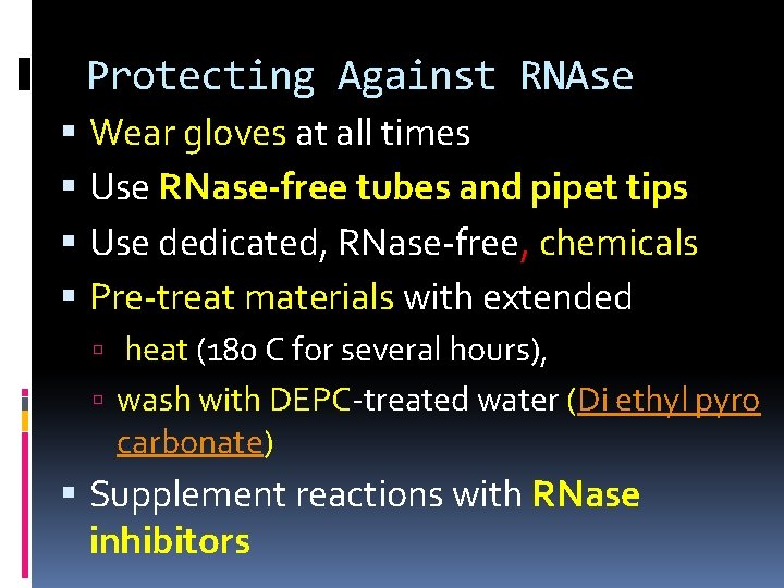 Protecting Against RNAse Wear gloves at all times Use RNase-free tubes and pipet tips