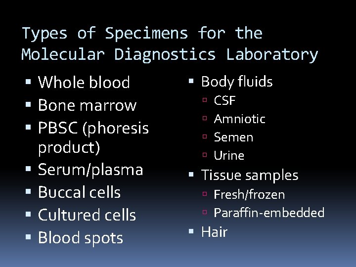 Types of Specimens for the Molecular Diagnostics Laboratory Whole blood Bone marrow PBSC (phoresis