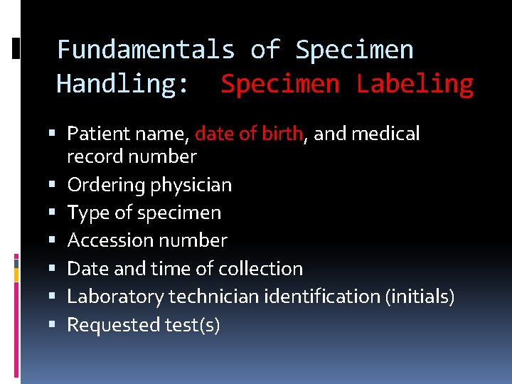 Fundamentals of Specimen Handling: Specimen Labeling Patient name, date of birth, and medical record