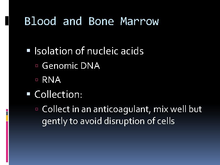 Blood and Bone Marrow Isolation of nucleic acids Genomic DNA RNA Collection: Collect in