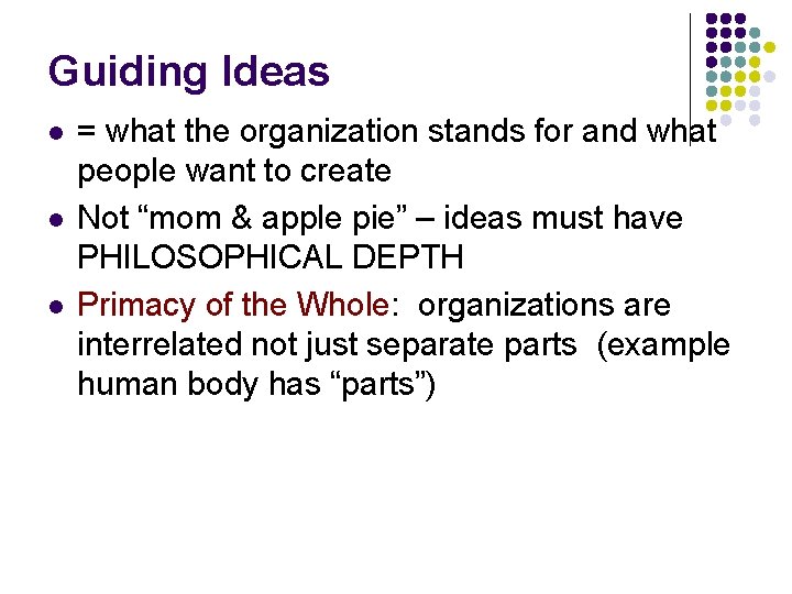 Guiding Ideas l l l = what the organization stands for and what people