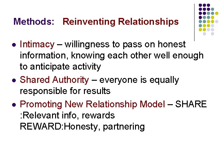 Methods: Reinventing Relationships l l l Intimacy – willingness to pass on honest information,