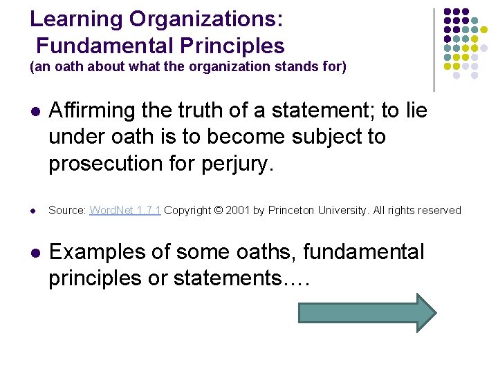 Learning Organizations: Fundamental Principles (an oath about what the organization stands for) l l