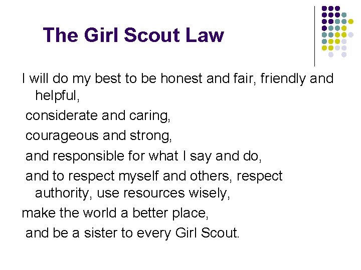 The Girl Scout Law I will do my best to be honest and fair,