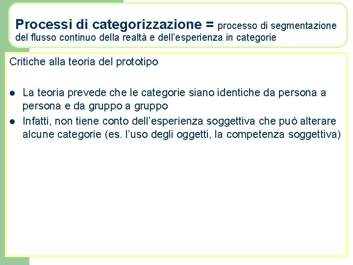 Processi di categorizzazione = processo di segmentazione del flusso continuo della realtà e dell’esperienza