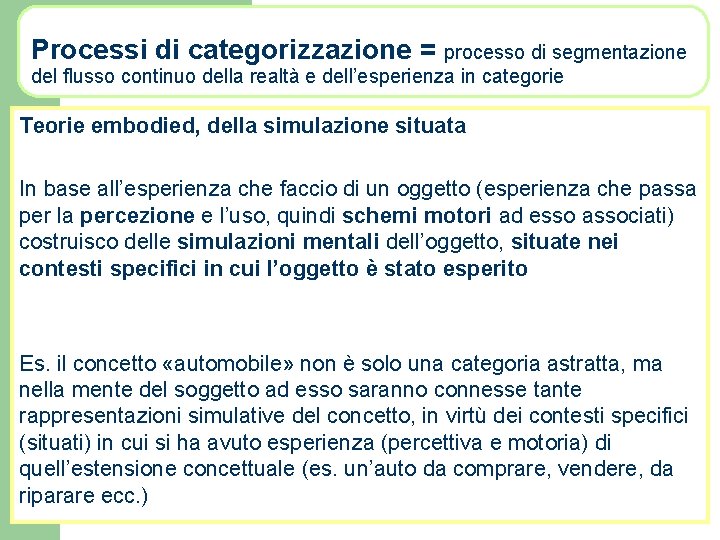 Processi di categorizzazione = processo di segmentazione del flusso continuo della realtà e dell’esperienza