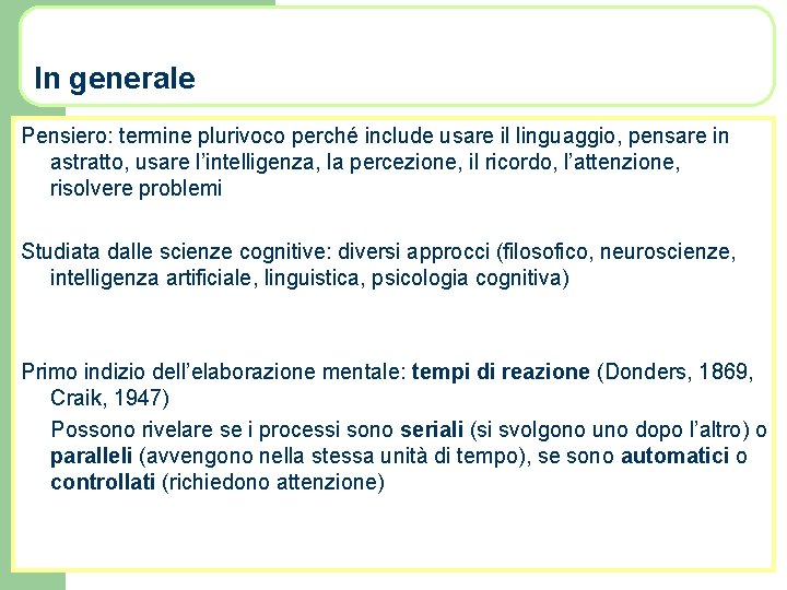 In generale Pensiero: termine plurivoco perché include usare il linguaggio, pensare in astratto, usare