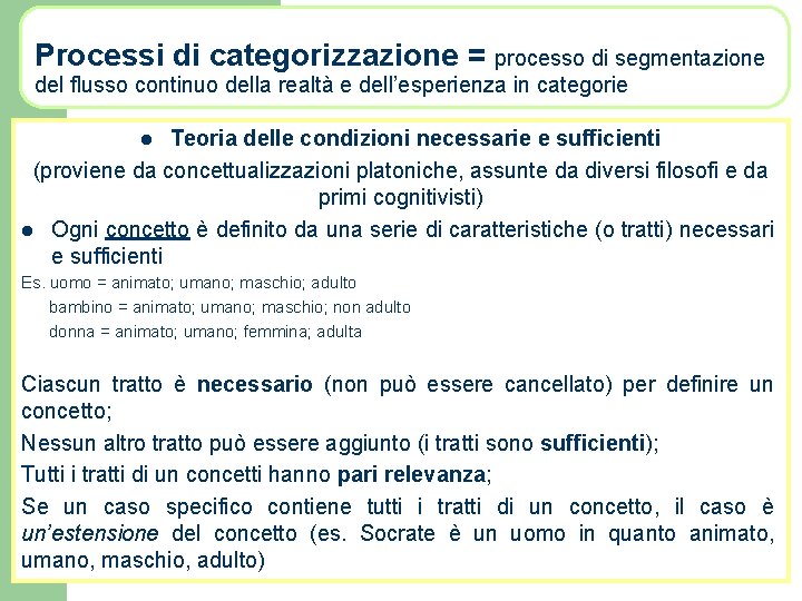 Processi di categorizzazione = processo di segmentazione del flusso continuo della realtà e dell’esperienza