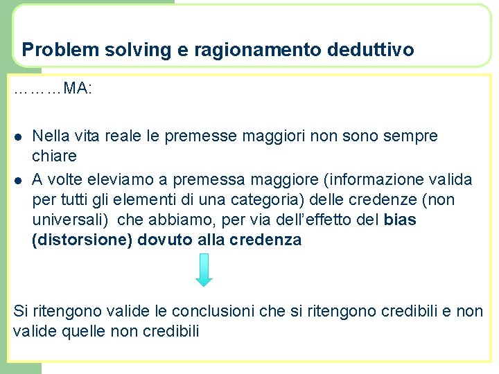 Problem solving e ragionamento deduttivo ………MA: l l Nella vita reale le premesse maggiori