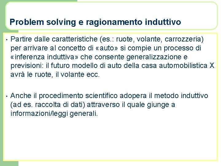 Problem solving e ragionamento induttivo • Partire dalle caratteristiche (es. : ruote, volante, carrozzeria)