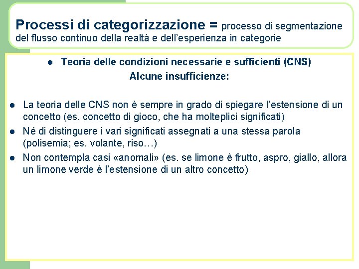 Processi di categorizzazione = processo di segmentazione del flusso continuo della realtà e dell’esperienza