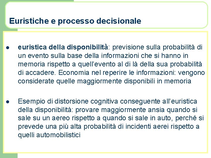 Euristiche e processo decisionale l euristica della disponibilità: previsione sulla probabilità di un evento