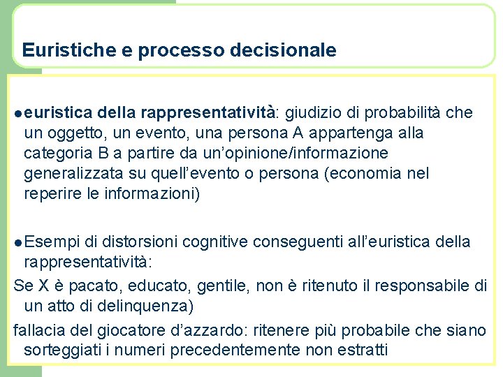 Euristiche e processo decisionale l euristica della rappresentatività: giudizio di probabilità che un oggetto,