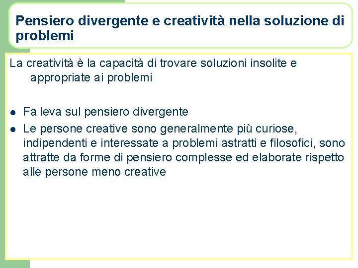 Pensiero divergente e creatività nella soluzione di problemi La creatività è la capacità di