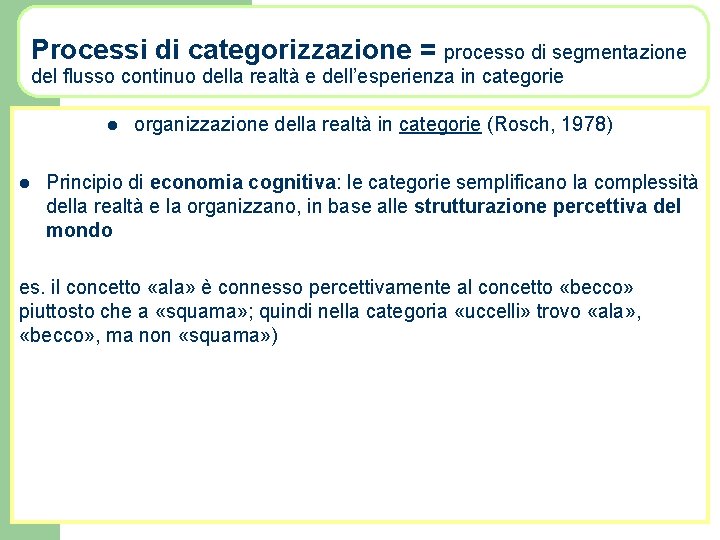 Processi di categorizzazione = processo di segmentazione del flusso continuo della realtà e dell’esperienza