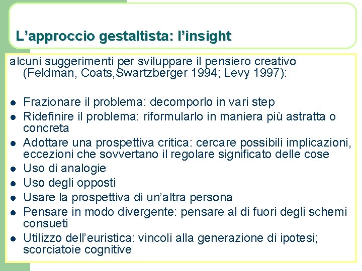 L’approccio gestaltista: l’insight alcuni suggerimenti per sviluppare il pensiero creativo (Feldman, Coats, Swartzberger 1994;