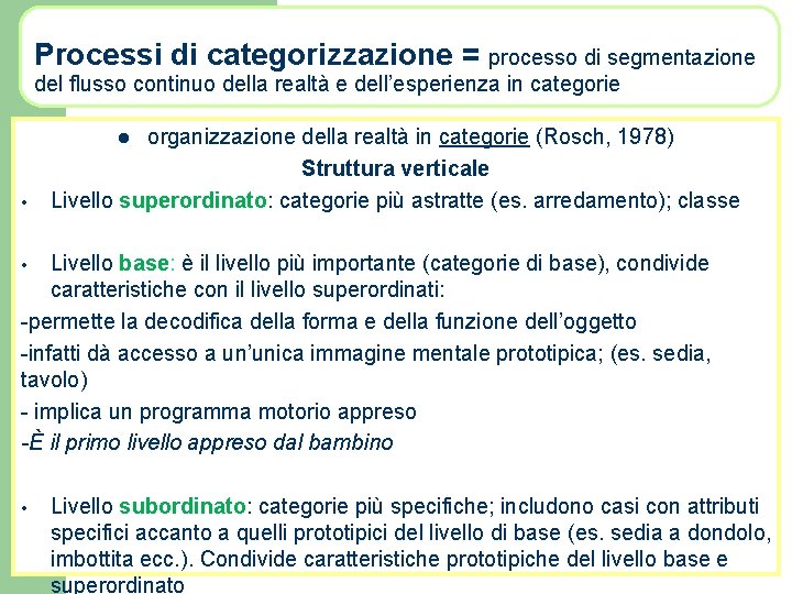 Processi di categorizzazione = processo di segmentazione del flusso continuo della realtà e dell’esperienza