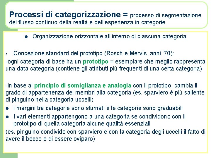 Processi di categorizzazione = processo di segmentazione del flusso continuo della realtà e dell’esperienza