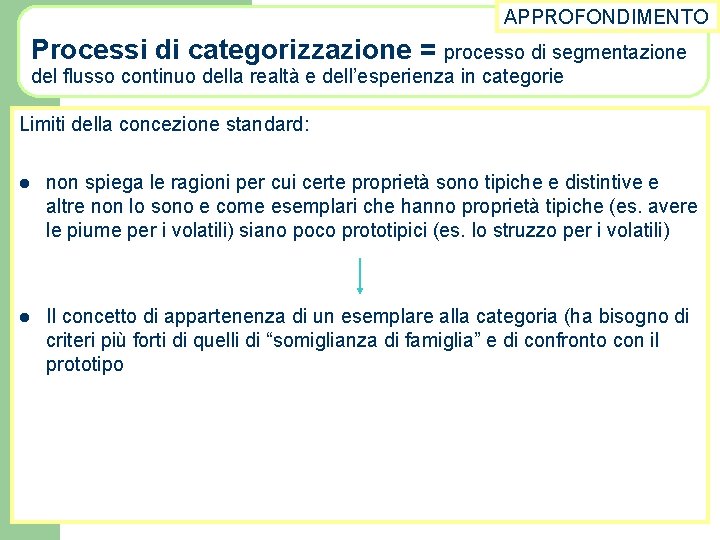 APPROFONDIMENTO Processi di categorizzazione = processo di segmentazione del flusso continuo della realtà e