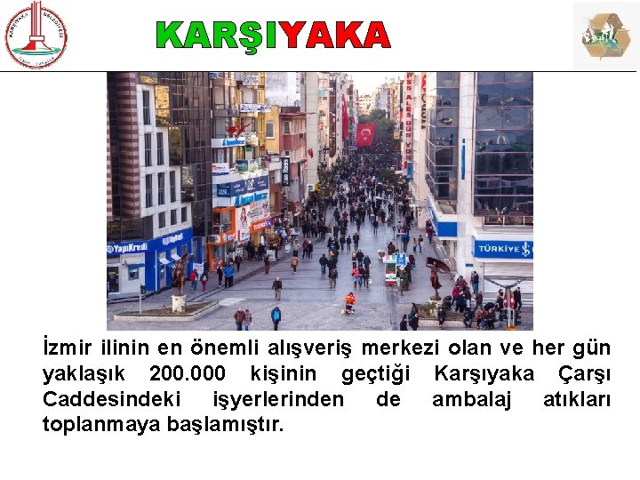KARŞIYAKA İzmir ilinin en önemli alışveriş merkezi olan ve her gün yaklaşık 200. 000