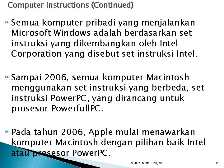 Computer Instructions (Continued) Semua komputer pribadi yang menjalankan Microsoft Windows adalah berdasarkan set instruksi