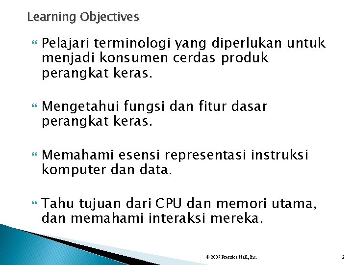 Learning Objectives Pelajari terminologi yang diperlukan untuk menjadi konsumen cerdas produk perangkat keras. Mengetahui