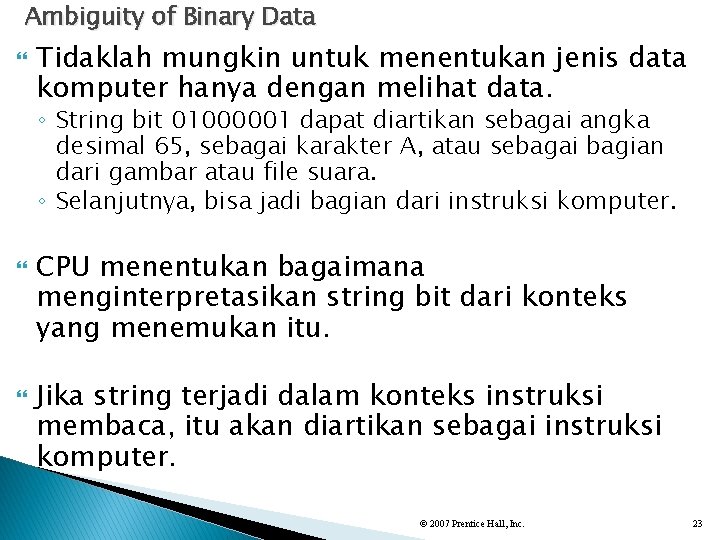 Ambiguity of Binary Data Tidaklah mungkin untuk menentukan jenis data komputer hanya dengan melihat