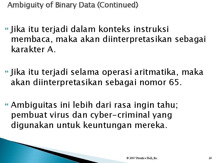 Ambiguity of Binary Data (Continued) Jika itu terjadi dalam konteks instruksi membaca, maka akan