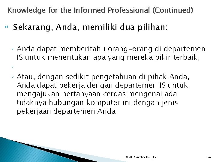 Knowledge for the Informed Professional (Continued) Sekarang, Anda, memiliki dua pilihan: ◦ Anda dapat