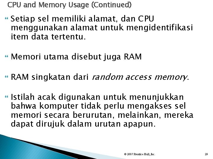 CPU and Memory Usage (Continued) Setiap sel memiliki alamat, dan CPU menggunakan alamat untuk