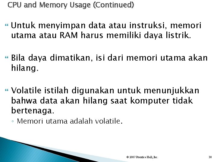 CPU and Memory Usage (Continued) Untuk menyimpan data atau instruksi, memori utama atau RAM