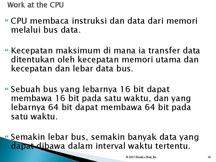 Work at the CPU membaca instruksi dan data dari memori melalui bus data. Kecepatan