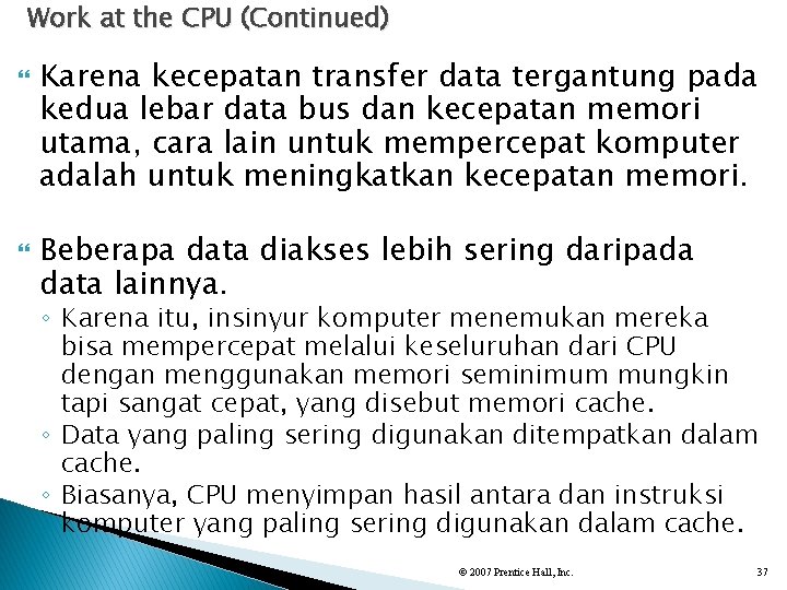 Work at the CPU (Continued) Karena kecepatan transfer data tergantung pada kedua lebar data