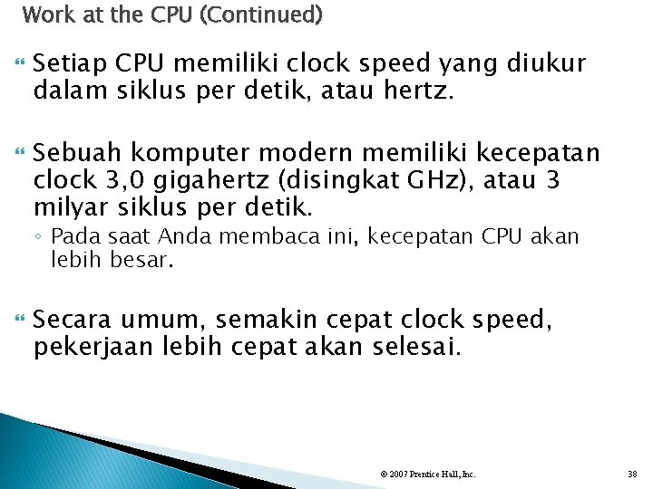 Work at the CPU (Continued) Setiap CPU memiliki clock speed yang diukur dalam siklus