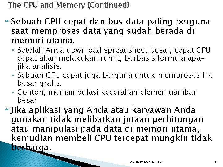 The CPU and Memory (Continued) Sebuah CPU cepat dan bus data paling berguna saat