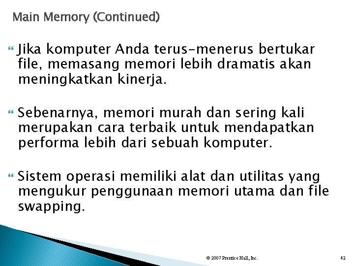 Main Memory (Continued) Jika komputer Anda terus-menerus bertukar file, memasang memori lebih dramatis akan