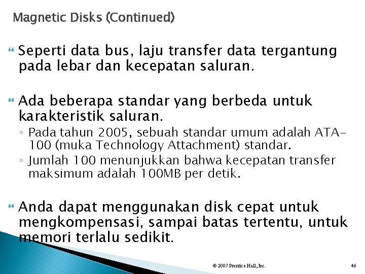 Magnetic Disks (Continued) Seperti data bus, laju transfer data tergantung pada lebar dan kecepatan