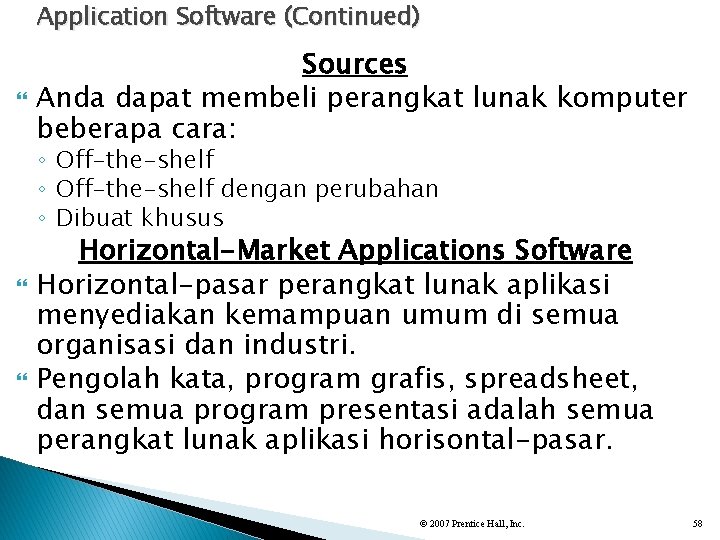 Application Software (Continued) Sources Anda dapat membeli perangkat lunak komputer beberapa cara: ◦ Off-the-shelf