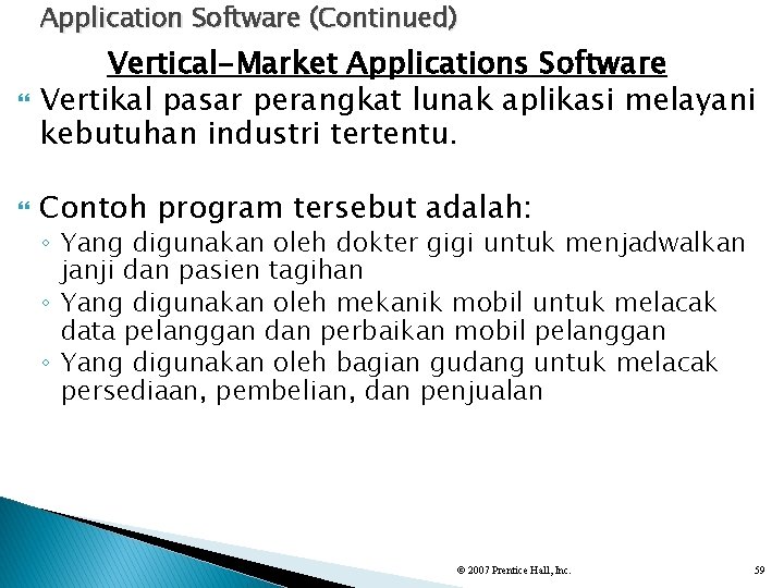 Application Software (Continued) Vertical-Market Applications Software Vertikal pasar perangkat lunak aplikasi melayani kebutuhan industri