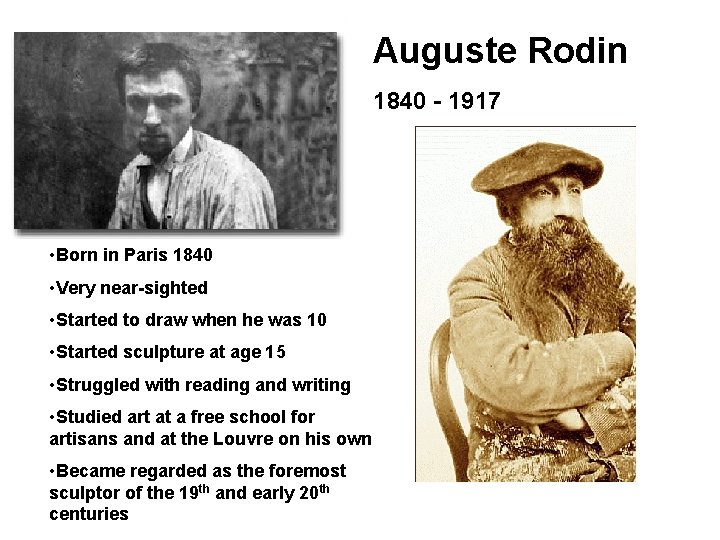 Auguste Rodin 1840 - 1917 • Born in Paris 1840 • Very near-sighted •