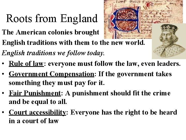 Roots from England The American colonies brought English traditions with them to the new