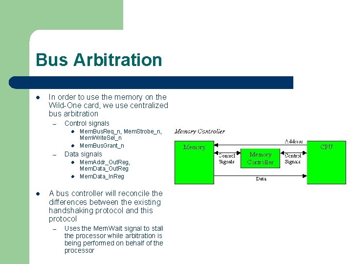 Bus Arbitration l In order to use the memory on the Wild-One card, we