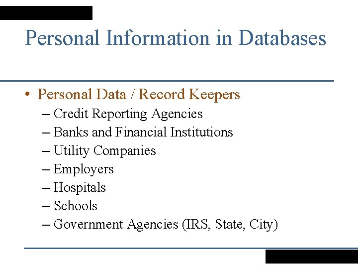 Personal Information in Databases • Personal Data / Record Keepers – Credit Reporting Agencies