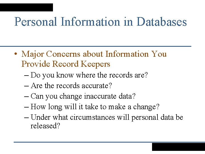 Personal Information in Databases • Major Concerns about Information You Provide Record Keepers –