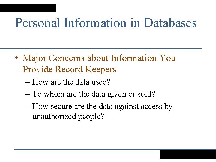 Personal Information in Databases • Major Concerns about Information You Provide Record Keepers –