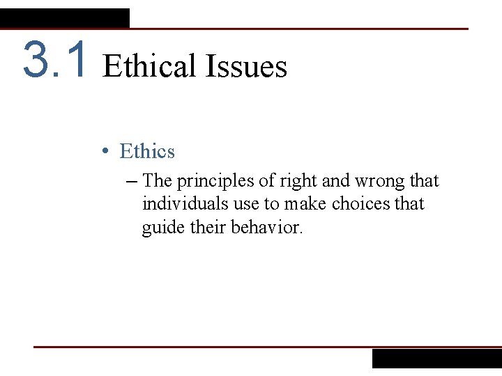 3. 1 Ethical Issues • Ethics – The principles of right and wrong that