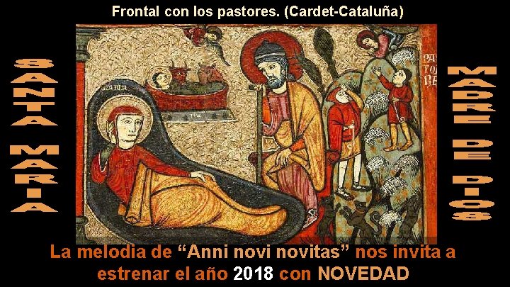 Frontal con los pastores. (Cardet-Cataluña) La melodia de “Anni novitas” nos invita a estrenar