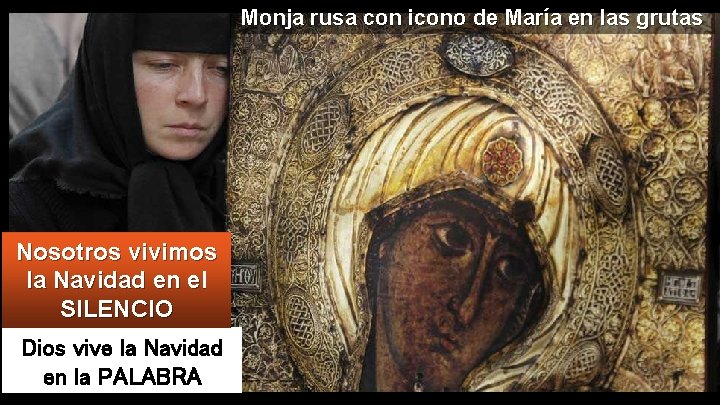 Monja rusa con icono de María en las grutas Nosotros vivimos la Navidad en