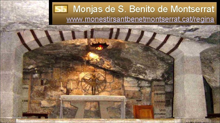 Monjas de S. Benito de Montserrat www. monestirsantbenetmontserrat. cat/regina 