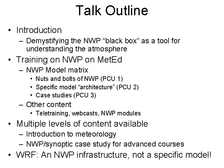 Talk Outline • Introduction – Demystifying the NWP “black box” as a tool for